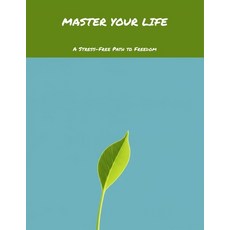 (영문도서)Master Your Life: A Stress-Free Path To Freedom Paperback, Independently Published, English, 9798262001231