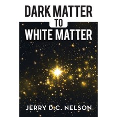 (영문도서)Dark Matter to White Matter Paperback, Authorhouse, English, 9798823056373