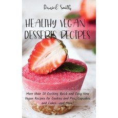 Healthy Vegan Desserts Recipes: More than 50 Exciting Quick and Easy New Vegan Recipes for Cookies a... Hardcover, Daniel Smith, English, 9781801821926