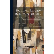 (영문도서) Housing Reform In New York City: A Report Of The Tenement House Committee Of The Charity Orga... Hardcover, Legare Street Press, English, 9781020526534