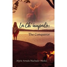 (영문도서) La Ch'uupalo; The Conqueror Hardcover, Palmetto Publishing, English, 9798822923973