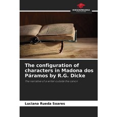 (영문도서)The configuration of characters in Madona dos Páramos by R.G. Dicke Paperback, Our Knowledge Publishing, English, 9786209216640