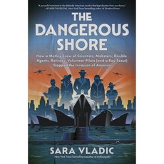 (영문도서)The Dangerous Shore: How a Motley Crew of Scientists Mobsters Double Agents R... Hardcover, William Morrow & Company, English, 9780063321045