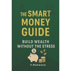 (英文圖書)The Smart Money Guide: Build Wealth Without the Stress 平裝版, Independently Published, 英文