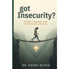 (영문도서)got Insecurity?: 30 Biblical Remedies to Go from Insecurity to Security Paperback, Independently Published, English, 9798273678125