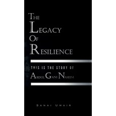 (영문도서) The Legacy of Resilience: This Is The Story Of Abdul Gani Naseem Hardcover, Notion Press, English, 9798895880678
