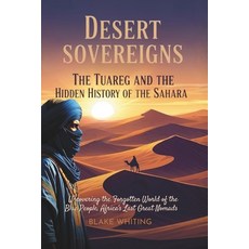 (영문도서)Desert Sovereigns: The Tuareg and the Hidden History of the Sahara: Uncovering t... Paperback, Independently Published, English, 9798273000766