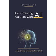 (영문도서)Co-Creating Careers With AI: An Agile Coaching Toolbook for the Future of Work Paperback, Passage2pro AB, English, 9789151942650