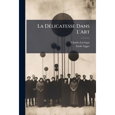 (영문도서)La Délicatesse Dans l'Art: Review of the Work by Constant Martha Paperback, Nabu Press, English, 9781141569366