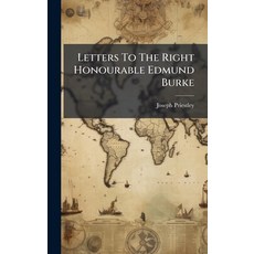 (영문도서)Letters To The Right Honourable Edmund Burke Hardcover, Hutson Street Press, English, 9781024363029