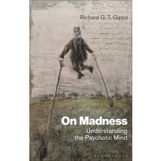 (영문도서) On Madness: Understanding the Psychotic Mind Hardcover, Bloomsbury Academic, English, 9781350192539