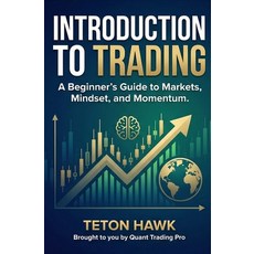 (영문도서)Introduction to Trading: A Beginner's Guide to Markets Mindset and Momentum: L... Paperback, Independently Published, English, 9798276555973