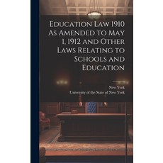 (영문도서) Education Law 1910 As Amended to May 1 1912 and Other Laws Relating to Schools and Education Hardcover, Legare Street Press, English, 9781020315640