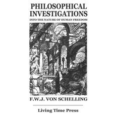 PHILOSOPHICAL INVESTIGATIONS into the Nature of Human Freedom: Revised Translation Paperback, Living Time (Tm) Press, English, 9781903331576