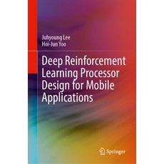 (영문도서) Deep Reinforcement Learning Processor Design for Mobile Applications Hardcover, Springer, English, 9783031367922