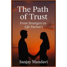 (영문도서)The Path of Trust: From Strangers to Life Partners Paperback, Independently Published, English, 9798268127379