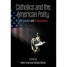 (영문도서)Catholics and the American Polity: Approaches & Contestations Hardcover, Arouca Press, English, 9781998492596