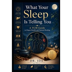 (영문도서)What Your Sleep Is Telling You A TCM Guide to Organ Health and Natural Healing Paperback, Independently Published, English, 9798258559319