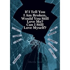 (영문도서) If I Tell You I Am Broken Would You Still Love Me? Can I Still Love Myself? Paperback, Fulton Books, English, 9798892214551