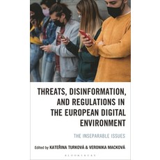 (영문도서)Threats Disinformation and Regulations in the European Digital Environment: Th... Hardcover, Bloomsbury Academic, English, 9781666972085