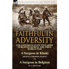 (영문도서) Faithful in Adversity: The Experiences of Two Army Surgeons During the First World War-A Surg... Paperback, Leonaur Ltd, English, 9781782823209
