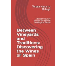 (영문도서) Between Vineyards and Traditions: Discovering the Wines of Spain: A Sensory Journey through t... Paperback, Independently Published, English, 9798320967875