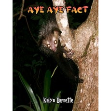 Aye-Aye Facts: AYE-AYE fact for girl age 1-10 AYE-AYE fact for boy age 1-10 facts about all about AY... Paperback, Independently Published, English, 9798566314211