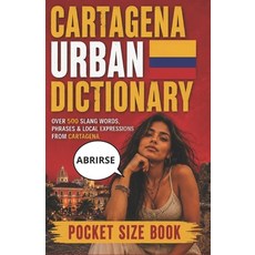 (영문도서)Cartagena Urban Dictionary: 500 Cartagena Slang Words Street Expressions and L... Paperback, Independently Published, English, 9798181710726 Independently Published, English, 9798181710726