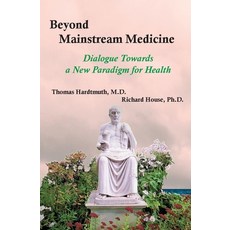 (영문도서) Beyond Mainstream Medicine: Dialogue towards a New Paradigm for Health Paperback, Interactions, English, 9780952836483
