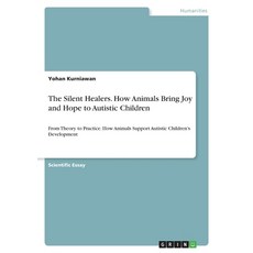 (英文圖書)The Silent Healers. How Animals Bring Joy and Hope to Autistic Children: From Th... 平裝版, Grin Verlag, 英文