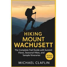 (英文圖書)Hiking Mount Wachusett: The Complete Trail Guide with Summit Views Seasonal Hik... 平裝版, Independently Published, 英文