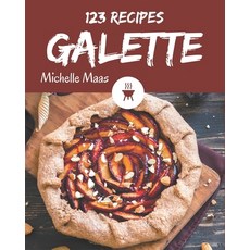 123 Galette Recipes: More Than a Galette Cookbook Paperback, Independently Published, English, 9798577963804