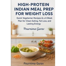 (영문도서)High-Protein Indian Meal Prep for Weight Loss: Quick Vegetarian Recipes & a 4-We... Paperback, Independently Published, English, 9798275480405 Independently Published, English, 9798275480405