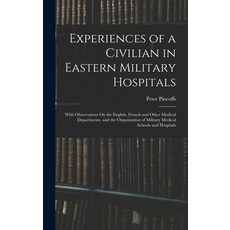 (영문도서) Experiences of a Civilian in Eastern Military Hospitals: With Observations On the English Fr... Hardcover, Legare Street Press, 9781018329697
