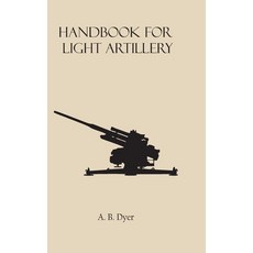 (영문도서) Handbook for Light Artillery Hardcover, Zinc Read, English, 9789354783364