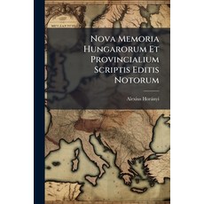 (영문도서)Nova Memoria Hungarorum Et Provincialium Scriptis Editis Notorum Paperback, Nabu Press, English, 9781174728082