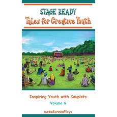 (영문도서)Stage Ready Tales for Creative Youth: Inspiring Youth with Couplets - Vol 6 Hardcover, Penguin Authors House, English, 9798992203868