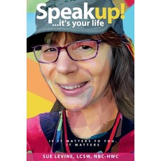 (영문도서)Speak Up It's Your Life!: If It Matters to You It Matters Paperback, Your Wellness Expedition, English, 9798999052803