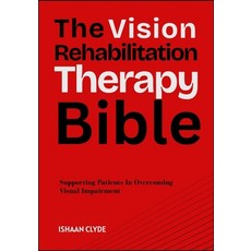 (영문도서)The Vision Rehabilitation Therapy Bible: Supporting Patients In Overcoming Visua... Paperback, Independently Published, English, 9798290035109