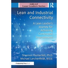 (영문도서)Lean and Industrial Connectivity: A Lean Leader's Journey for Achieving Continuo... Paperback, Productivity Press, English, 9781041118138