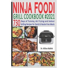 Ninja Foodi Grill Cookbook #2021: 730 Days of Yummy Air Frying and Indoor Grilling Recipes for Quic... Paperback, Independently Published, English, 9798577664343