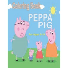 Coloring Book PEPPA PIG For Ages 3-10: Fun Gift For Everyone Who Loves This Hedgehog With Lots Of Co... Paperback, Independently Published, English, 9798720181826
