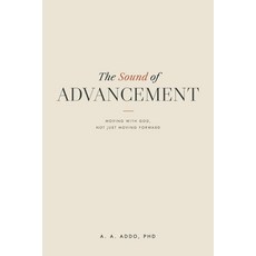 (영문도서)The Sound of Advancement: Moving with God Not Just Moving Forward Paperback