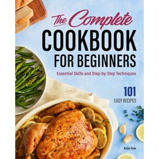 (영문도서) The Complete Cookbook for Beginners: Essential Skills and Step-By-Step Techniques Hardcover, Rockridge Press, English, 9781685397036