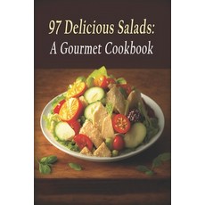 (영문도서) 97 Delicious Salads: A Gourmet Cookbook Paperback, Independently Published, English, 9798398190977