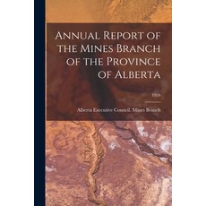 (영문도서) Annual Report of the Mines Branch of the Province of Alberta; 1926 Paperback, Hassell Street Press, English, 9781015130432