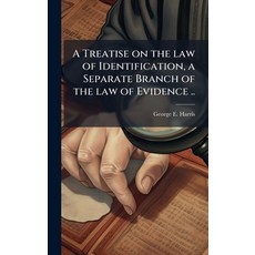 (영문도서)A Treatise on the law of Identification a Separate Branch of the law of Evidenc... Hardcover, Hutson Street Press, English, 9781024109788