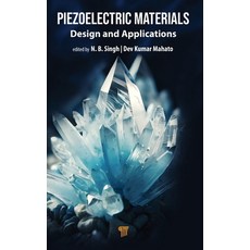 (영문도서) Piezoelectric Materials: Design and Applications Hardcover, Jenny Stanford Publishing, English, 9789815129403