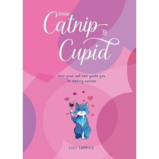 (영문도서)From Catnip To Cupid: How your cat can guide you to dating success Paperback, Valericain Press, English, 9781068255946