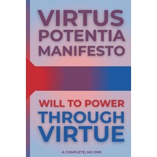 (영문도서)Virtus Potentia Manifesto: Will To Power Through Virtue Paperback, Independently Published, English, 9798287961213